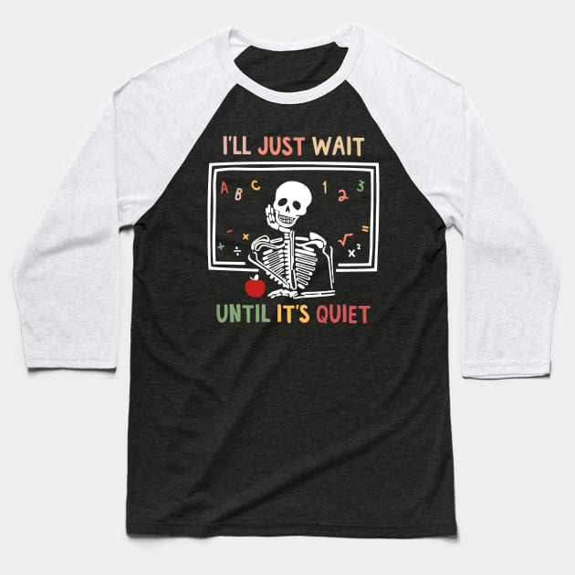 I'll Just Wait Until It's Quiet Baseball T-Shirt by Teewyld